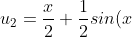 u_{2}=\dfrac{x}{2}+\dfrac{1}{2}sin(x)cos(x)